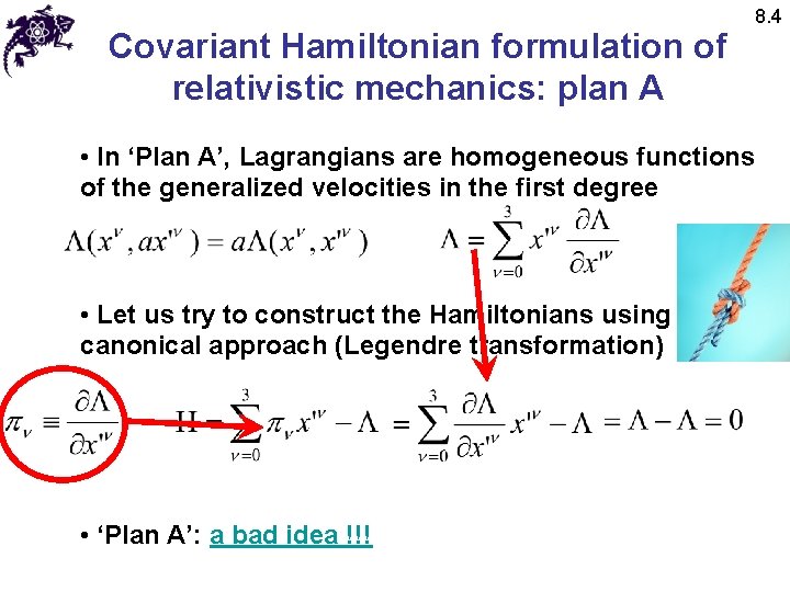 Covariant Hamiltonian formulation of relativistic mechanics: plan A 8. 4 • In ‘Plan A’,