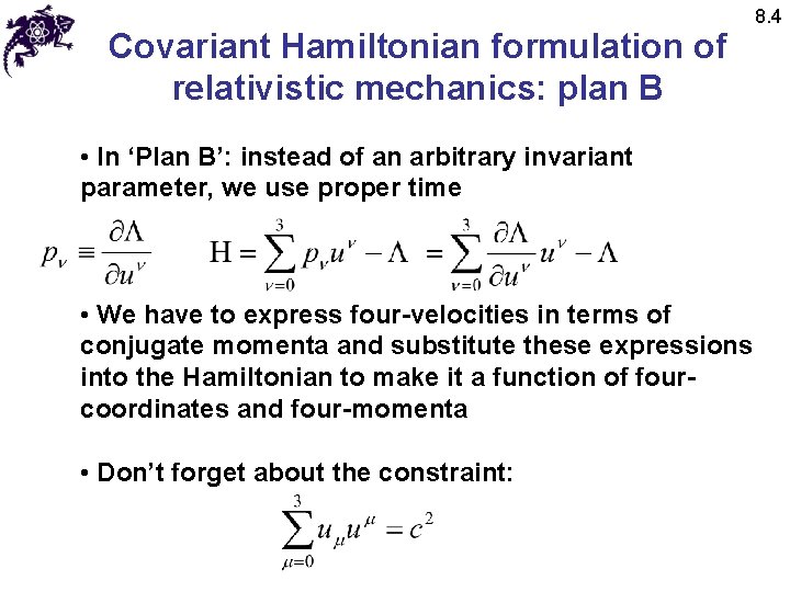Covariant Hamiltonian formulation of relativistic mechanics: plan B • In ‘Plan B’: instead of