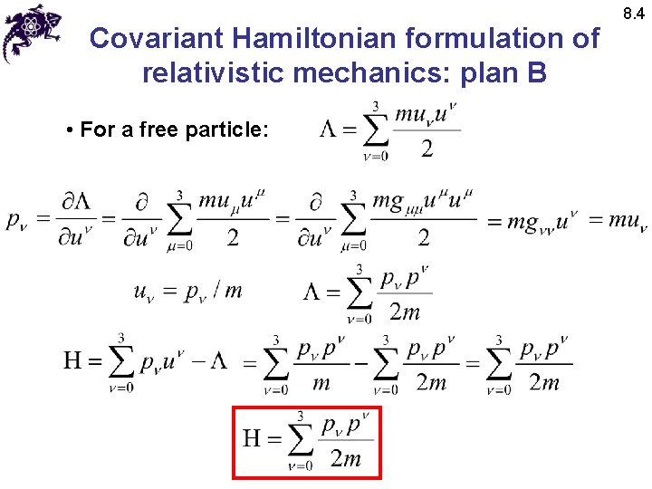 Covariant Hamiltonian formulation of relativistic mechanics: plan B • For a free particle: 8.