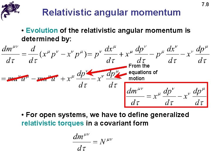 Relativistic angular momentum • Evolution of the relativistic angular momentum is determined by: From