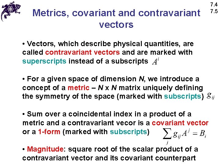 Metrics, covariant and contravariant vectors • Vectors, which describe physical quantities, are called contravariant