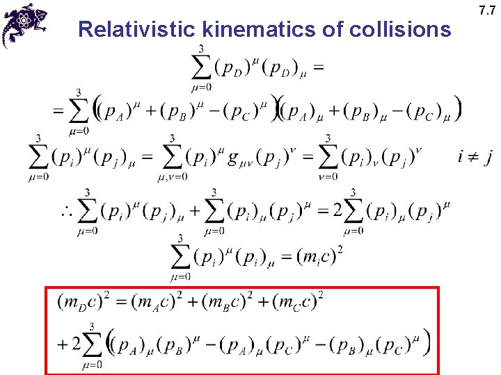 Relativistic kinematics of collisions 7. 7 
