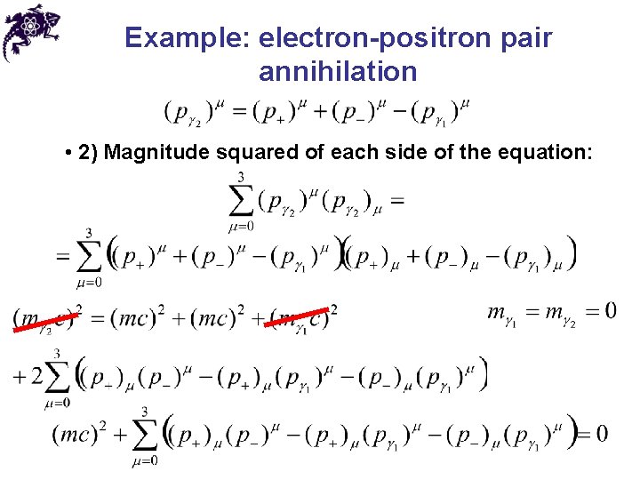 Example: electron-positron pair annihilation • 2) Magnitude squared of each side of the equation: