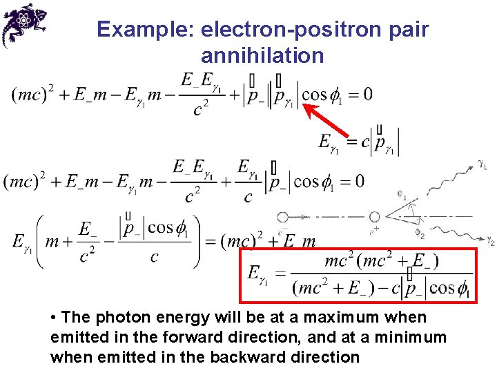 Example: electron-positron pair annihilation • The photon energy will be at a maximum when