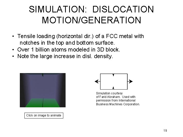 SIMULATION: DISLOCATION MOTION/GENERATION • Tensile loading (horizontal dir. ) of a FCC metal with