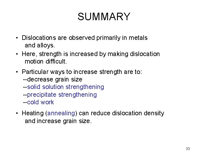 SUMMARY • Dislocations are observed primarily in metals and alloys. • Here, strength is