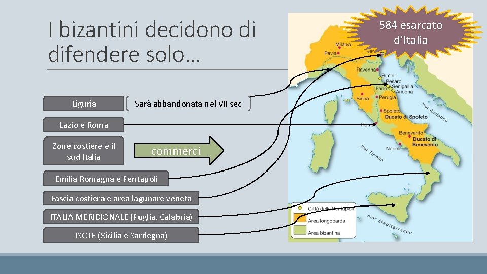 I bizantini decidono di difendere solo… Liguria Sarà abbandonata nel VII sec Lazio e