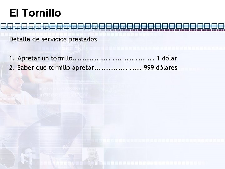 El Tornillo Detalle de servicios prestados 1. Apretar un tornillo. . . . 1