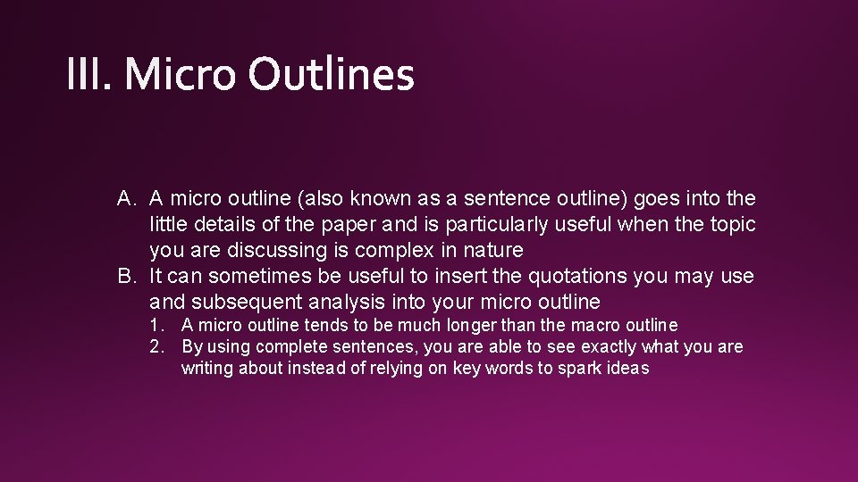 A. A micro outline (also known as a sentence outline) goes into the little