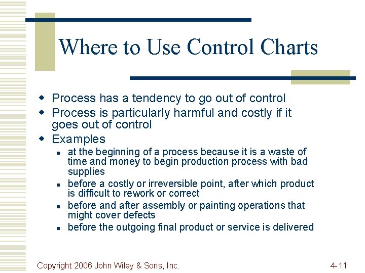 Where to Use Control Charts w Process has a tendency to go out of