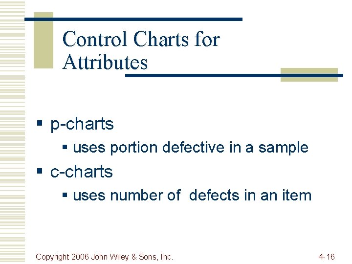 Control Charts for Attributes § p-charts § uses portion defective in a sample §