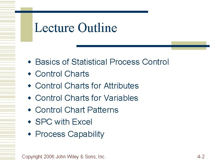 Lecture Outline w w w w Basics of Statistical Process Control Charts for Attributes