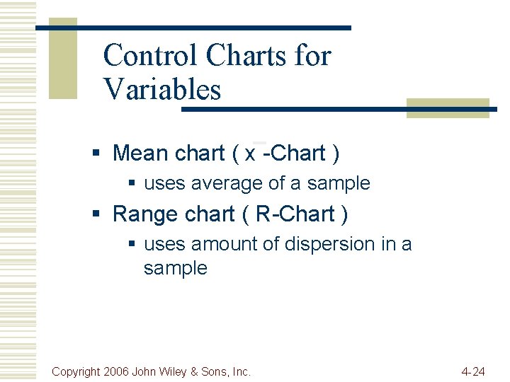 Control Charts for Variables § Mean chart ( x -Chart ) § uses average