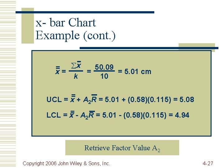 x- bar Chart Example (cont. ) 50. 09 = åx x= = = 5.