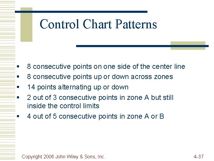 Control Chart Patterns § § § 8 consecutive points on one side of the