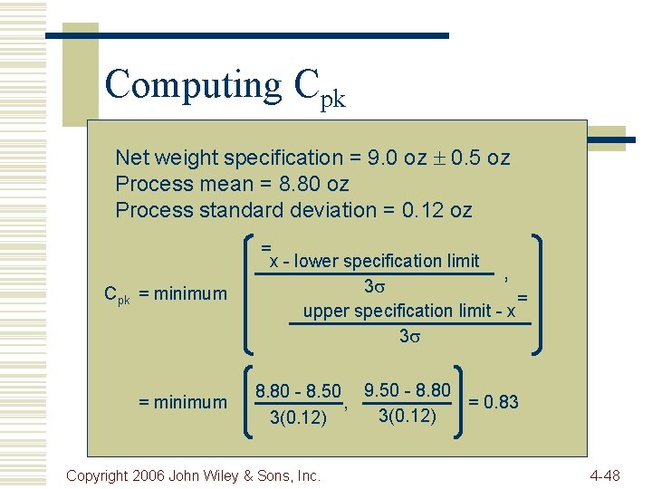 Computing Cpk Net weight specification = 9. 0 oz 0. 5 oz Process mean