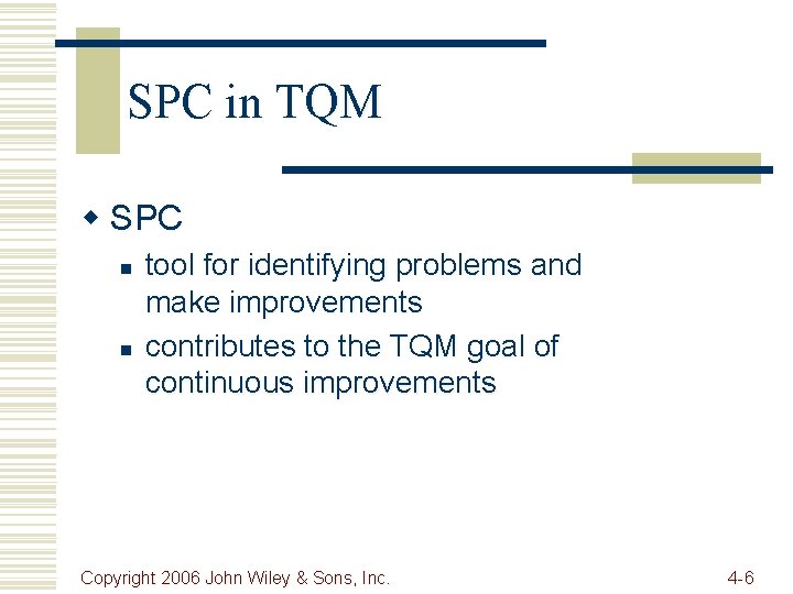 SPC in TQM w SPC n n tool for identifying problems and make improvements