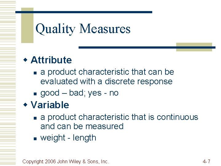 Quality Measures w Attribute n n a product characteristic that can be evaluated with