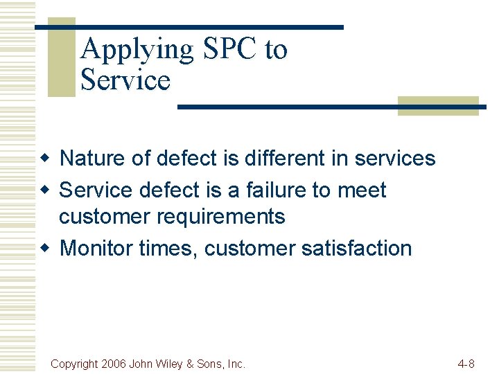Applying SPC to Service w Nature of defect is different in services w Service