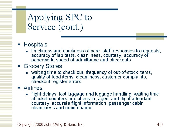 Applying SPC to Service (cont. ) w Hospitals n timeliness and quickness of care,