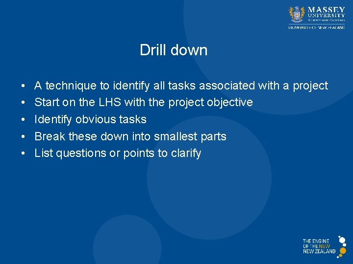 Drill down • • • A technique to identify all tasks associated with a