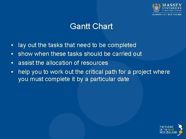 Gantt Chart • • lay out the tasks that need to be completed show