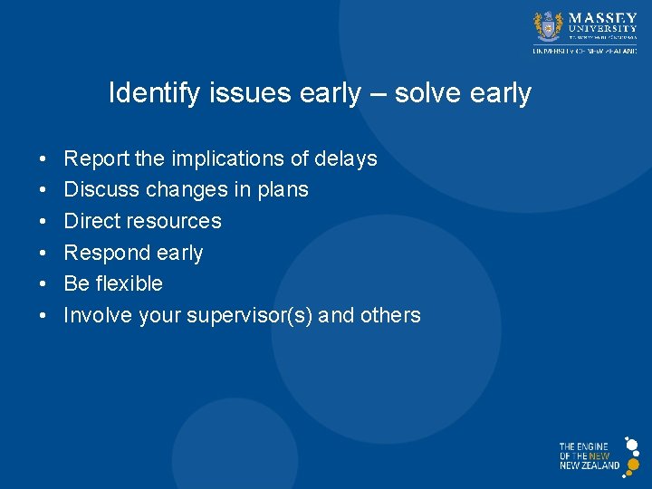 Identify issues early – solve early • • • Report the implications of delays