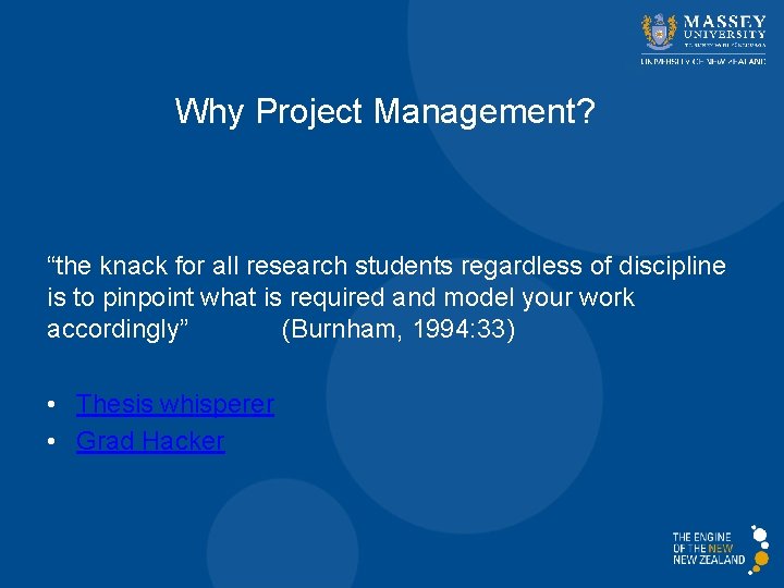 Why Project Management? “the knack for all research students regardless of discipline is to