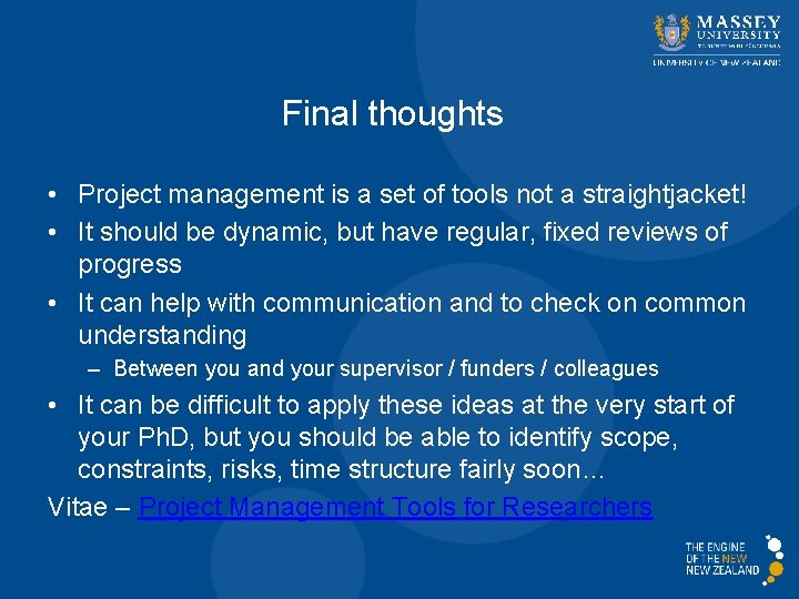 Final thoughts • Project management is a set of tools not a straightjacket! •