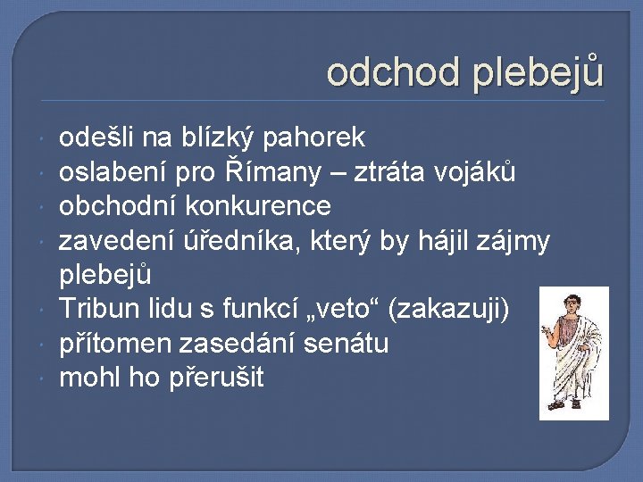odchod plebejů odešli na blízký pahorek oslabení pro Římany – ztráta vojáků obchodní konkurence