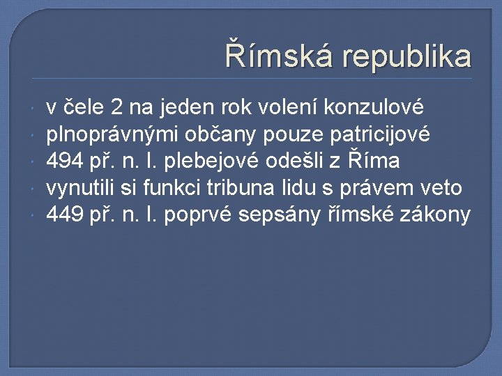 Římská republika v čele 2 na jeden rok volení konzulové plnoprávnými občany pouze patricijové
