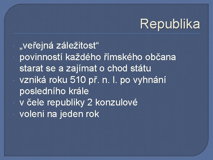 Republika „veřejná záležitost“ povinností každého římského občana starat se a zajímat o chod státu