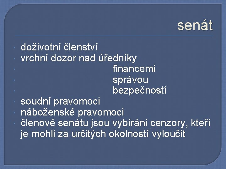 senát doživotní členství vrchní dozor nad úředníky financemi správou bezpečností soudní pravomoci náboženské pravomoci