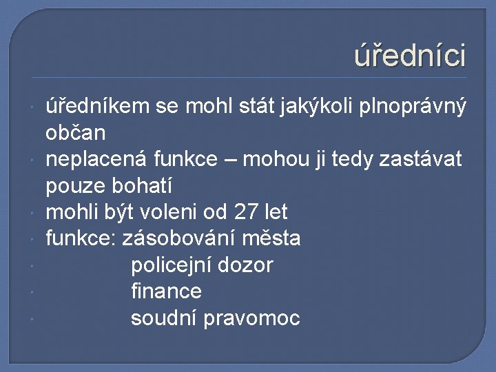 úředníci úředníkem se mohl stát jakýkoli plnoprávný občan neplacená funkce – mohou ji tedy