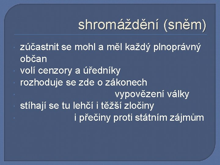 shromáždění (sněm) zúčastnit se mohl a měl každý plnoprávný občan volí cenzory a úředníky