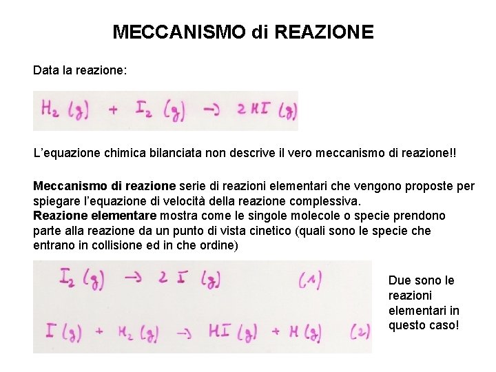 MECCANISMO di REAZIONE Data la reazione: L’equazione chimica bilanciata non descrive il vero meccanismo