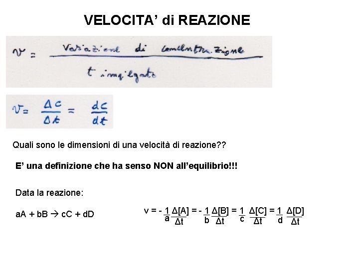 VELOCITA’ di REAZIONE Quali sono le dimensioni di una velocità di reazione? ? E’