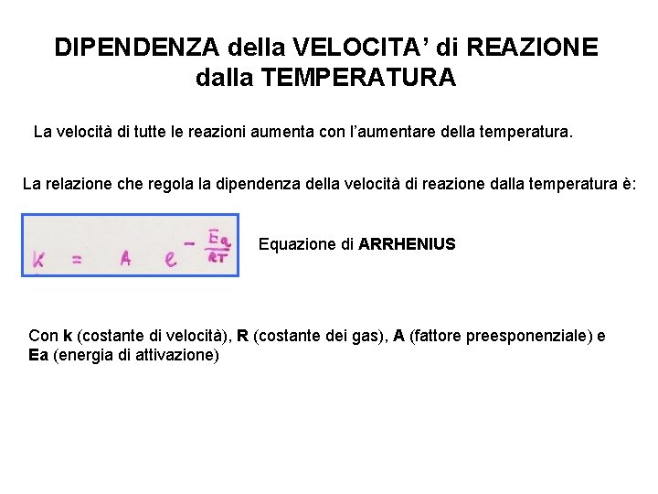 DIPENDENZA della VELOCITA’ di REAZIONE dalla TEMPERATURA La velocità di tutte le reazioni aumenta