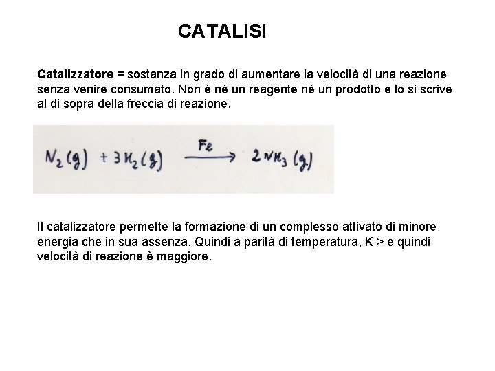 CATALISI Catalizzatore = sostanza in grado di aumentare la velocità di una reazione senza