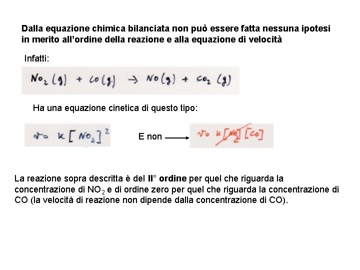 Dalla equazione chimica bilanciata non può essere fatta nessuna ipotesi in merito all’ordine della