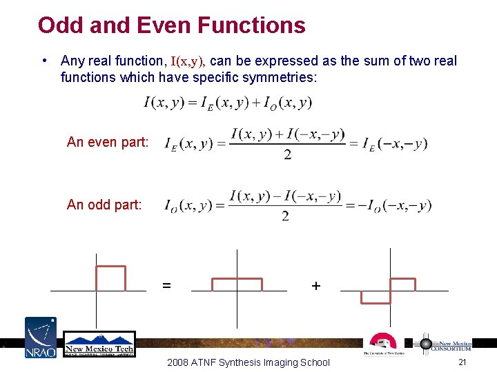 Odd and Even Functions • Any real function, I(x, y), can be expressed as Odd and Even Functions • Any real function, I(x, y), can be expressed as