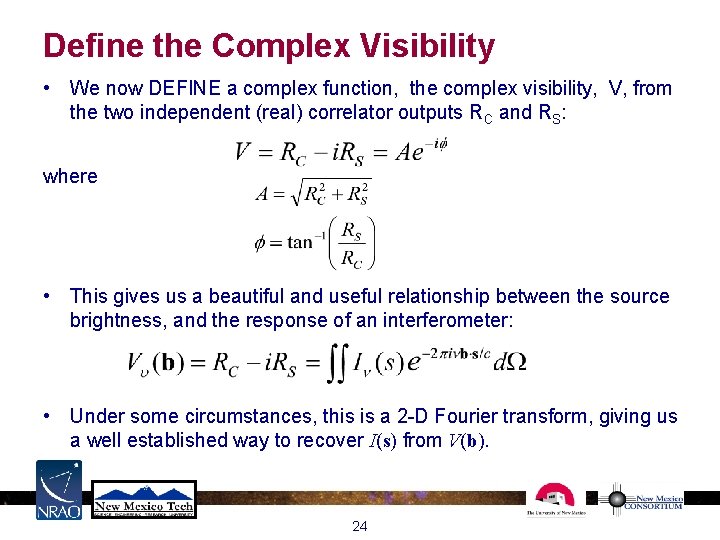 Define the Complex Visibility • We now DEFINE a complex function, the complex visibility, Define the Complex Visibility • We now DEFINE a complex function, the complex visibility,
