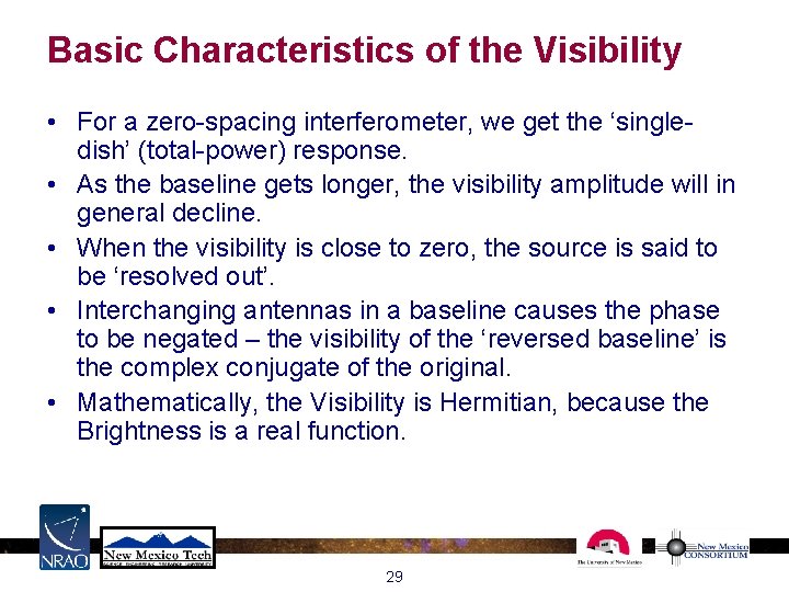 Basic Characteristics of the Visibility • For a zero-spacing interferometer, we get the ‘singledish’ Basic Characteristics of the Visibility • For a zero-spacing interferometer, we get the ‘singledish’