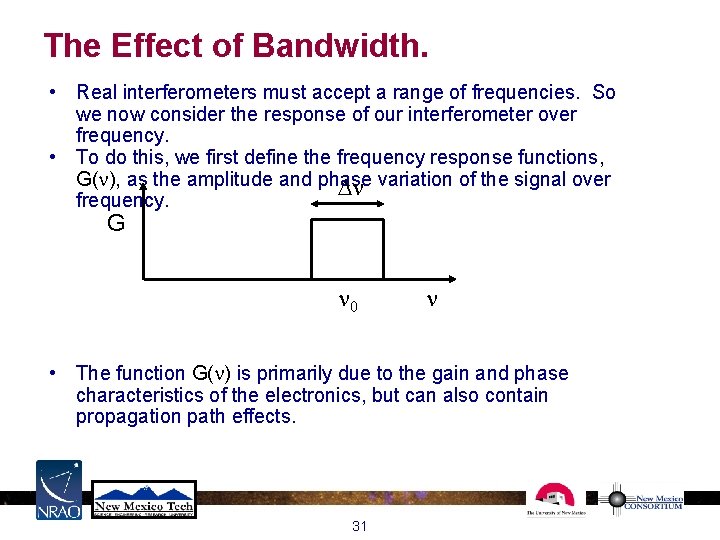The Effect of Bandwidth. • Real interferometers must accept a range of frequencies. So The Effect of Bandwidth. • Real interferometers must accept a range of frequencies. So