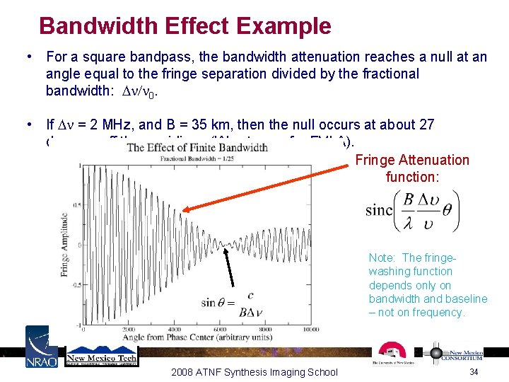 Bandwidth Effect Example • For a square bandpass, the bandwidth attenuation reaches a null Bandwidth Effect Example • For a square bandpass, the bandwidth attenuation reaches a null