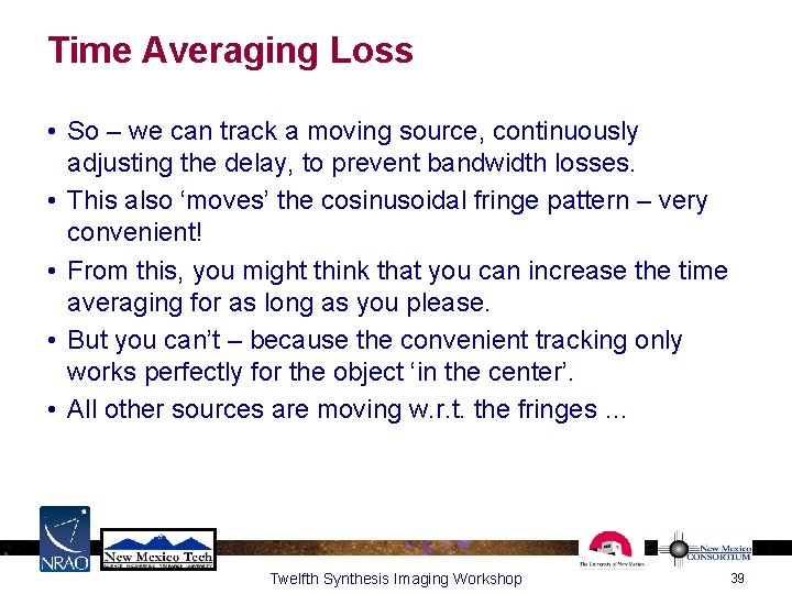 Time Averaging Loss • So – we can track a moving source, continuously adjusting Time Averaging Loss • So – we can track a moving source, continuously adjusting
