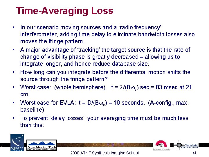 Time-Averaging Loss • In our scenario moving sources and a ‘radio frequency’ interferometer, adding Time-Averaging Loss • In our scenario moving sources and a ‘radio frequency’ interferometer, adding