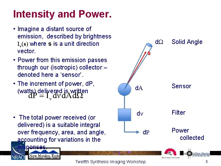 Intensity and Power. • Imagine a distant source of emission, described by brightness In(s) Intensity and Power. • Imagine a distant source of emission, described by brightness In(s)