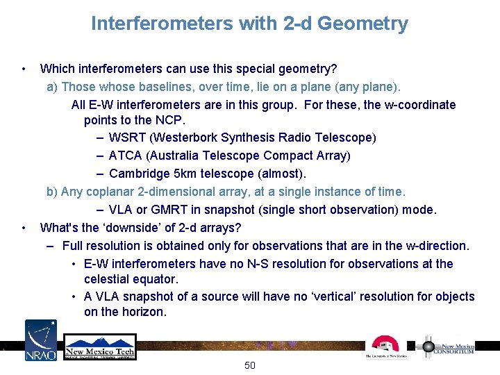 Interferometers with 2 -d Geometry • • Which interferometers can use this special geometry? Interferometers with 2 -d Geometry • • Which interferometers can use this special geometry?