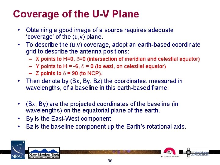 Coverage of the U-V Plane • Obtaining a good image of a source requires Coverage of the U-V Plane • Obtaining a good image of a source requires
